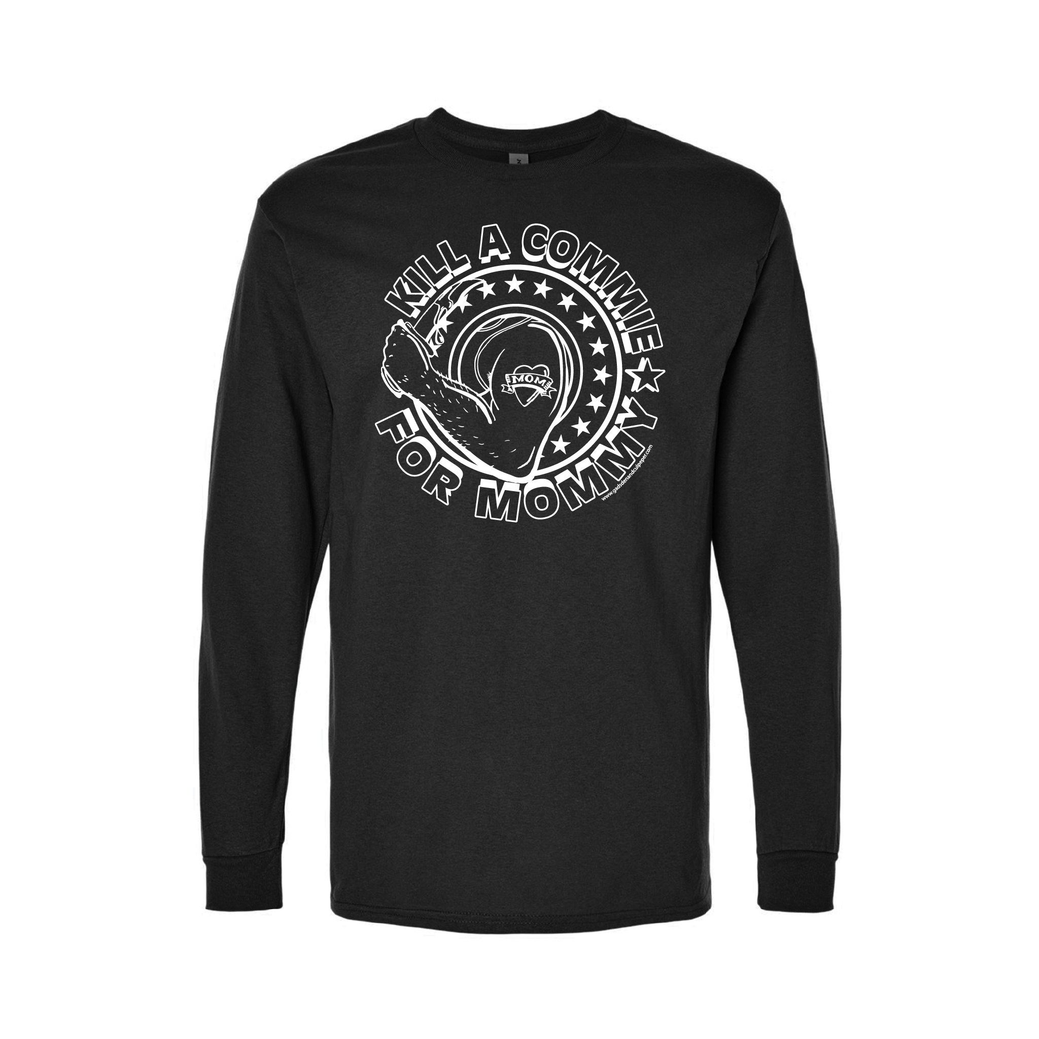 "Kill A Commie For Mommy" Longsleeve T-Shirts