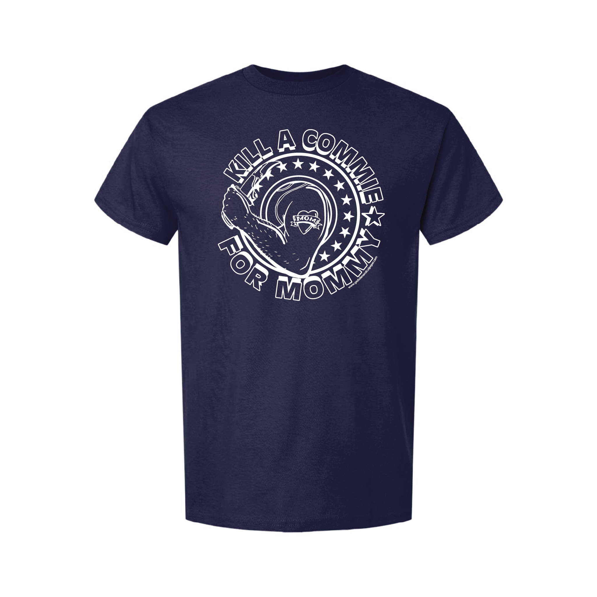 "Kill A Commie For Mommy" T-Shirts