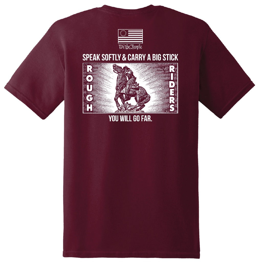 "SPEAK SOFTLY & CARRY A BIG STICK" - Teddy Roosevelt Tribute T-Shirts