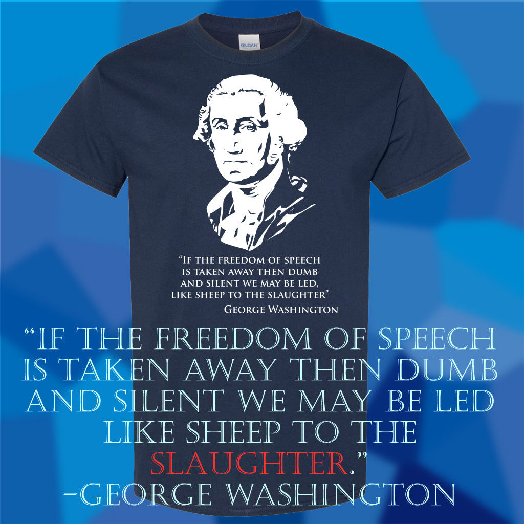 George Washington T-Shirt - Freedom of Speech - 100% US Made