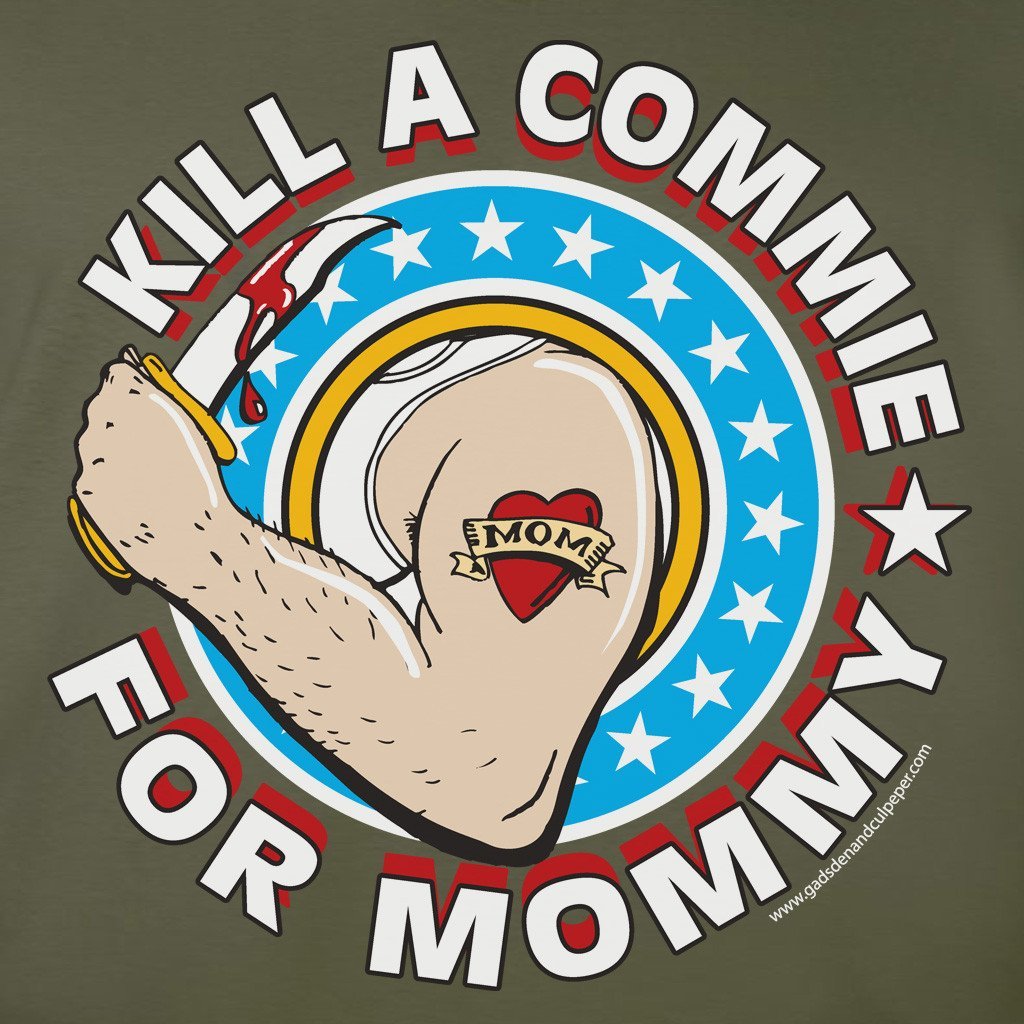 Kill a Commie For Mommy T-Shirt