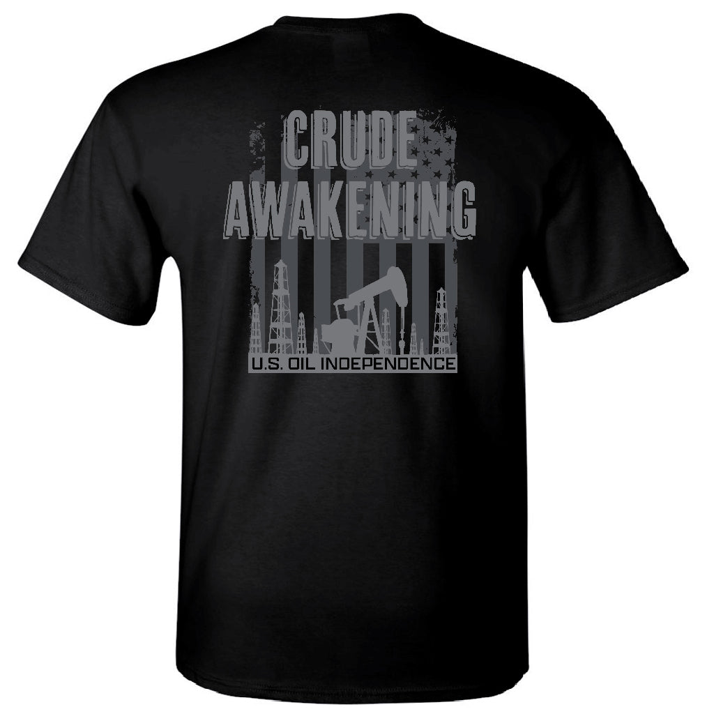 Crude Awakening - U.S. Oil Independence T-shirt - Black